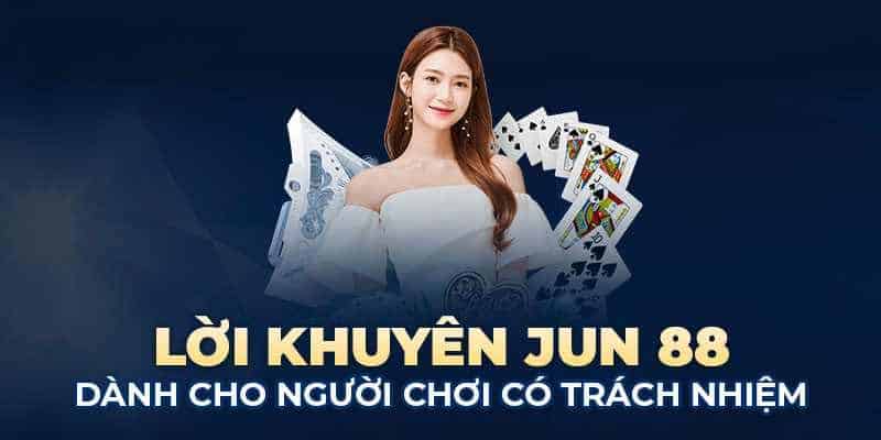 Chơi Có Trách Nhiệm Jun88: Độ tuổi, Đặt cược & Các vấn đề Chơi có trách nhiệm Jun88 và những thông tin cần biết